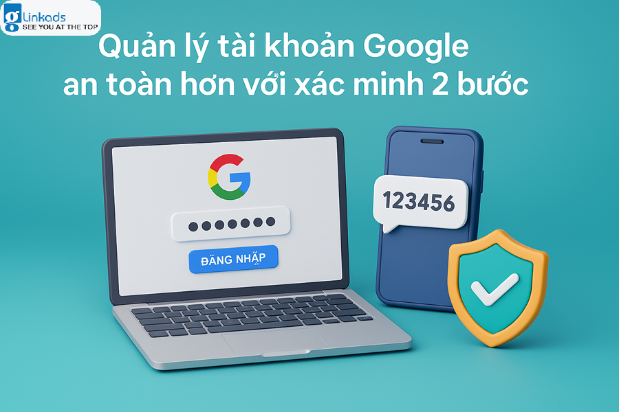 Bảo Mật Tài Khoản Google Với Xác Minh 2 Bước – Hướng Dẫn & Lợi Ích