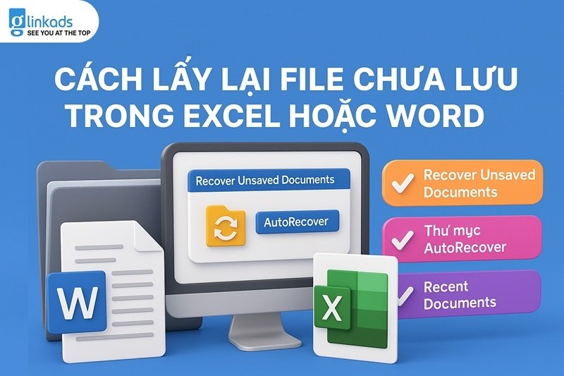 Cách lấy lại file chưa lưu trong Excel hoặc Word chi tiết dễ làm