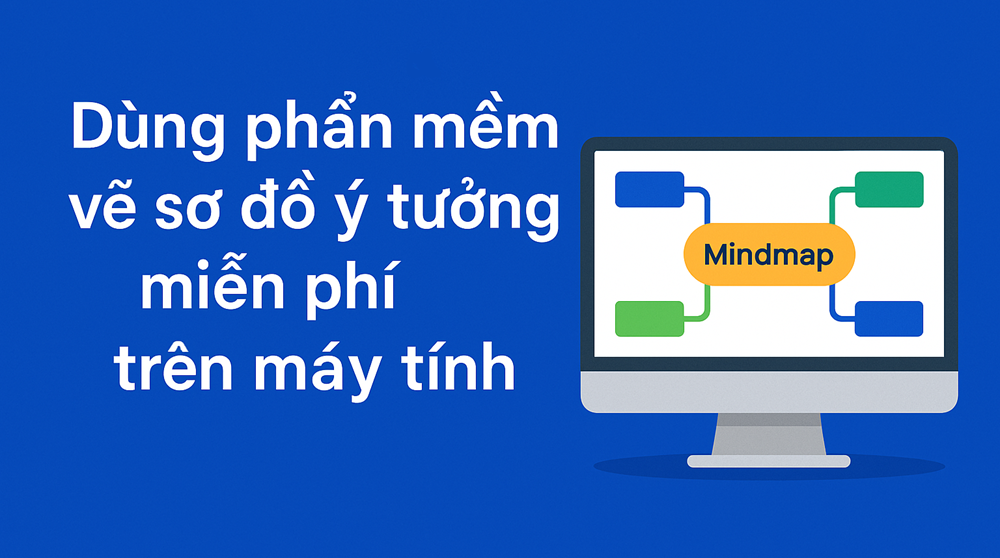 Dùng phần mềm vẽ sơ đồ ý tưởng miễn phí trên máy tính