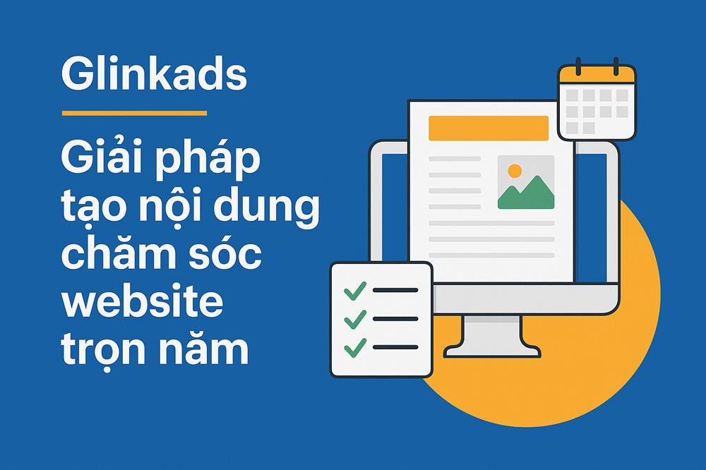 Glinkads – Giải pháp tạo nội dung chăm sóc website trọn năm