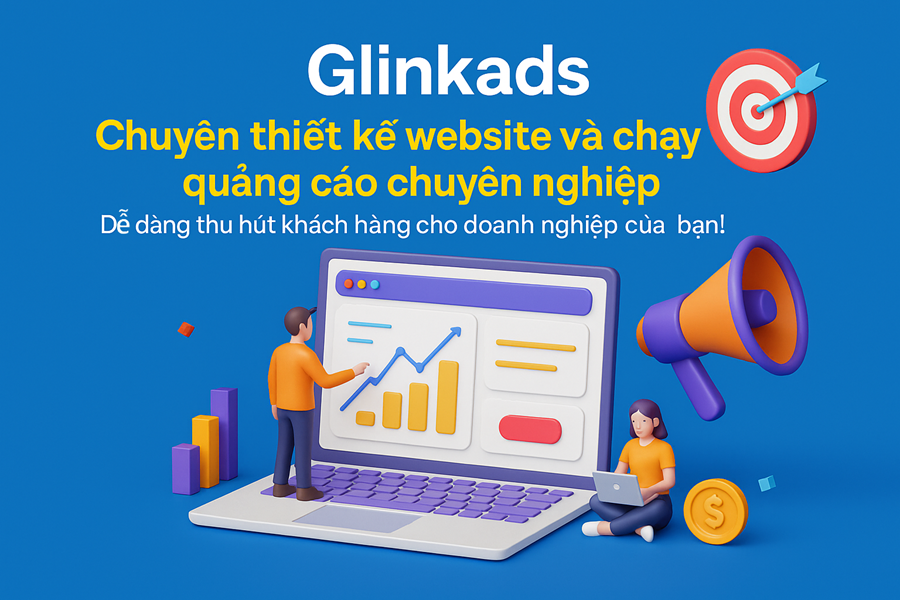 Glinkads - Thiết kế website và chạy quảng cáo thu hút khách hàng hiệu quả cho doanh nghiệp!
