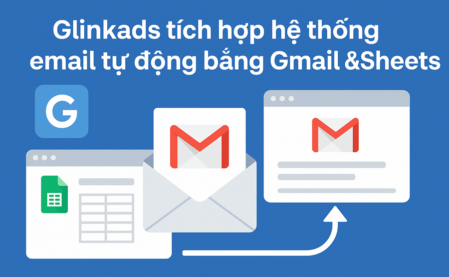 Glinkads tích hợp hệ thống email tự động bằng Gmail & Sheets