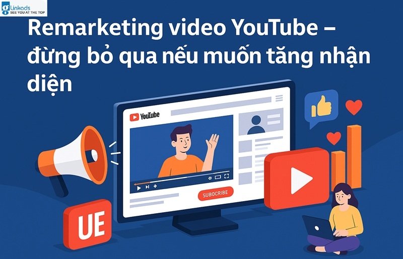 Remarketing video YouTube – đừng bỏ qua nếu muốn tăng nhận diện