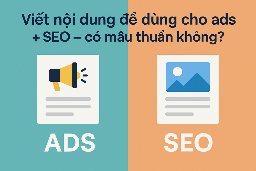 Viết nội dung để dùng cho ads + SEO – có mâu thuẫn không?
